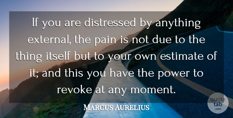 Marcus Aurelius Quote About Inspirational, Positive, Depression: If You Are Distressed By...
