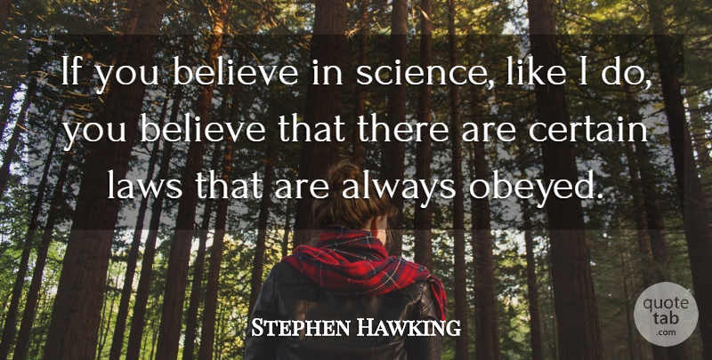 Stephen Hawking Quote About Believe, Science: If You Believe In Science...