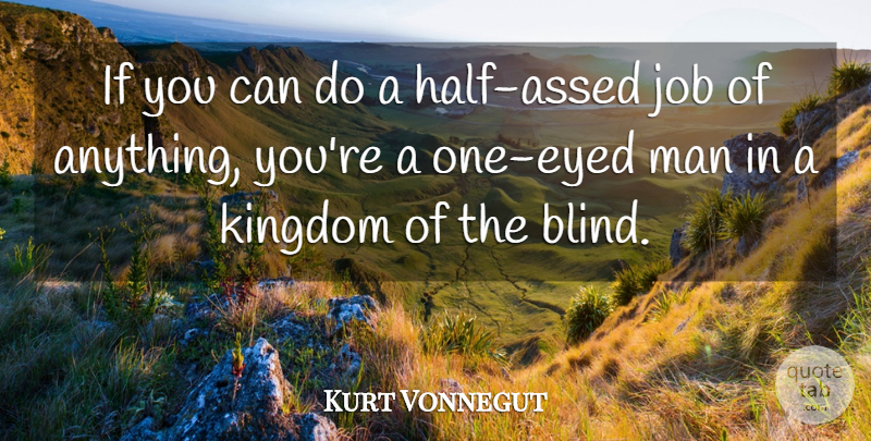 Kurt Vonnegut Quote About Jobs, Work, Men: If You Can Do A...