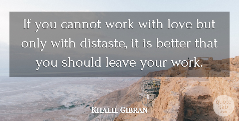 Khalil Gibran Quote About Love, Motivational, Family: If You Cannot Work With...