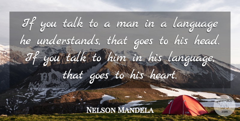 Nelson Mandela Quote About Leadership, Travel, Crazy: If You Talk To A...