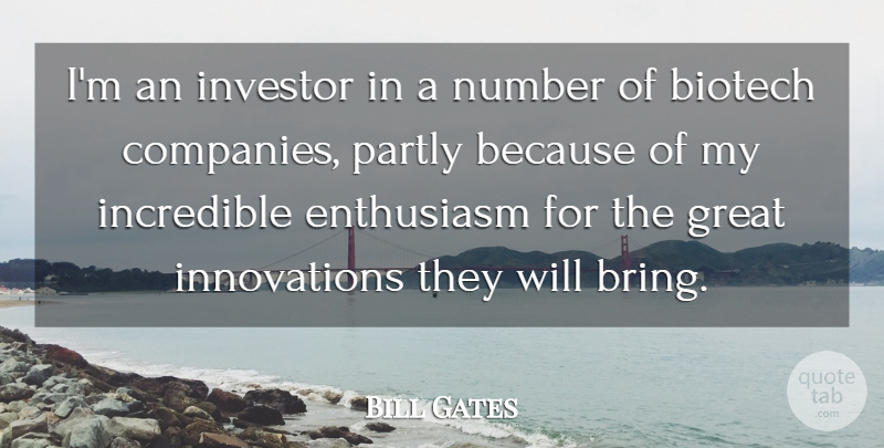 Bill Gates Quote About Numbers, Innovation, Enthusiasm: Im An Investor In A...