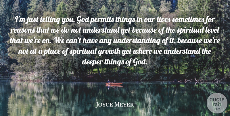 Joyce Meyer Quote About Spiritual, Understanding, Growth: Im Just Telling You God...
