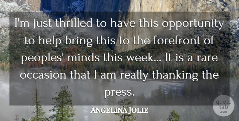 Angelina Jolie Quote About Bring, Forefront, Help, Minds, Occasion: Im Just Thrilled To Have...