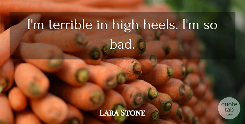 Lara Stone Quote About High Heels, Terrible, Heels: Im Terrible In High Heels...