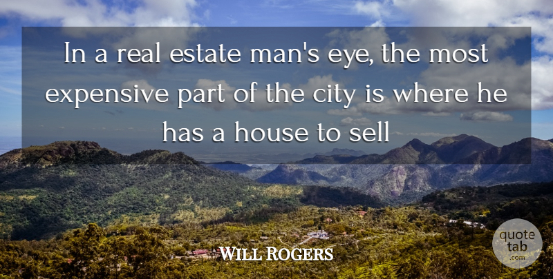 Will Rogers Quote About Real, Eye, Men: In A Real Estate Mans...
