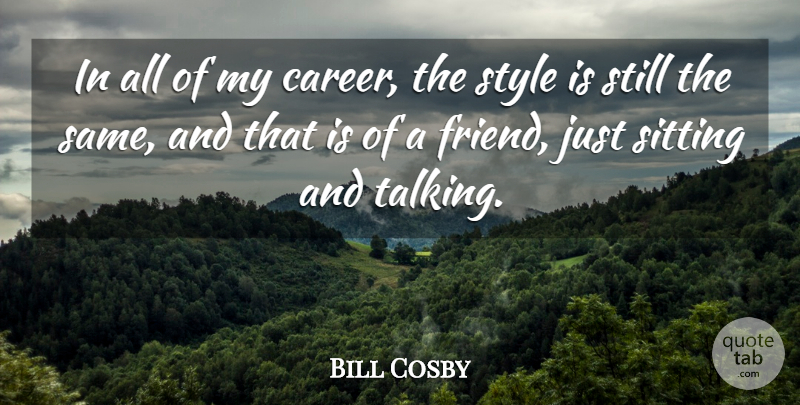 Bill Cosby Quote About Sitting: In All Of My Career...
