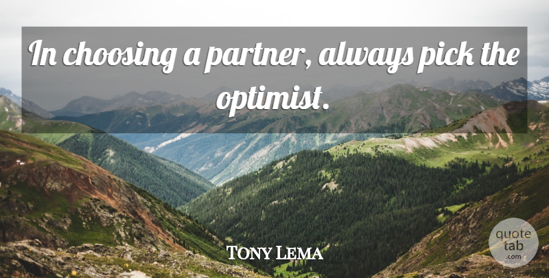 Tony Lema Quote About Partners, Optimist, Picks: In Choosing A Partner Always...