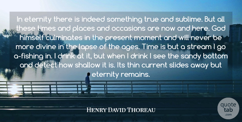 Henry David Thoreau Quote About Bottom, Current, Detect, Divine, Drink: In Eternity There Is Indeed...