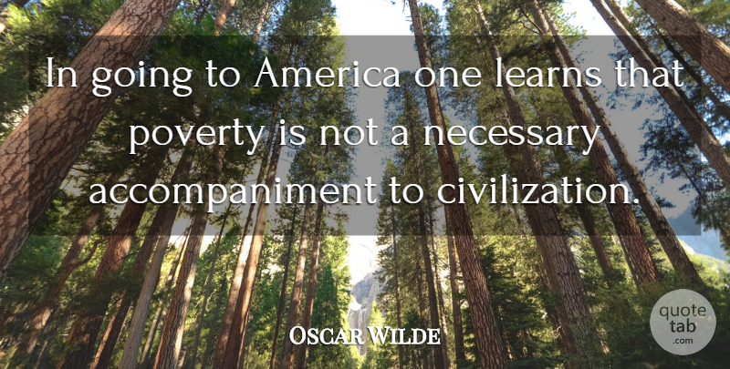Oscar Wilde Quote About America, Civilization, Poverty: In Going To America One...