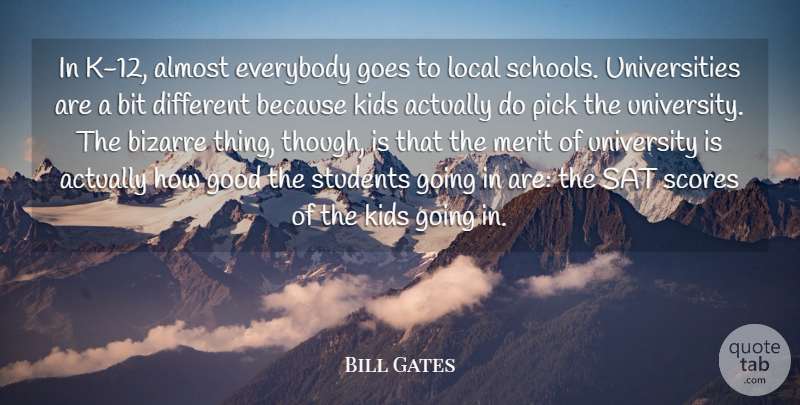 Bill Gates Quote About School, Kids, Merit: In K 12 Almost Everybody...