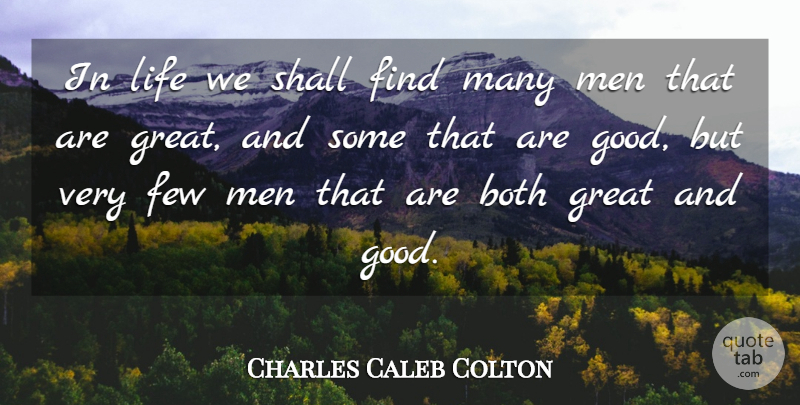 Charles Caleb Colton Quote About Greatness, Men: In Life We Shall Find...