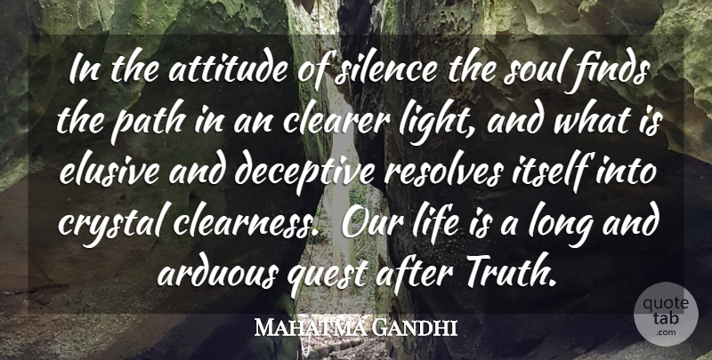 Mahatma Gandhi Quote About Arduous, Attitude, Clearer, Crystal, Deceptive: In The Attitude Of Silence...