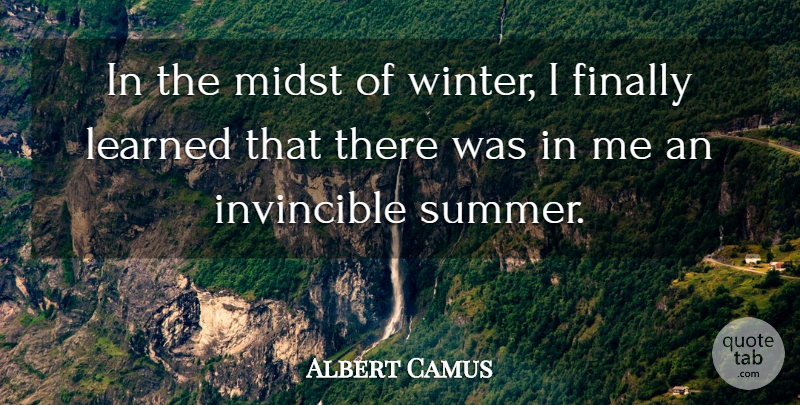 Albert Camus Quote About Finally, Invincible, Learned, Midst, Nature: In The Midst Of Winter...