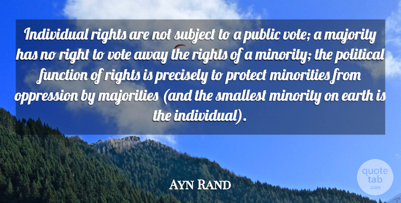 Ayn Rand Quote About Freedom, Rights, Political: Individual Rights Are Not Subject...