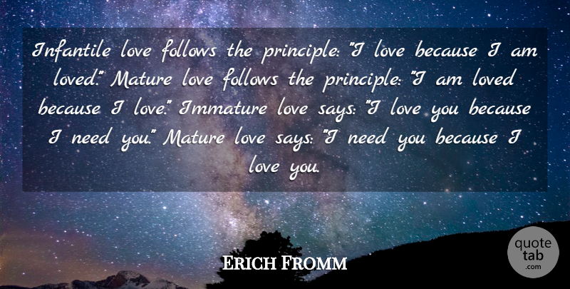 Erich Fromm Quote About Follows, Immature, Love, Loved, Mature: Infantile Love Follows The Principle...