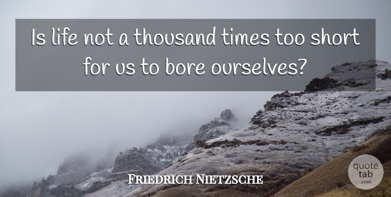 Friedrich Nietzsche Quote About Inspirational, Life, Passion: Is Life Not A Thousand...