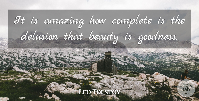 Leo Tolstoy Quote About Life, Beauty, Beautiful: It Is Amazing How Complete...