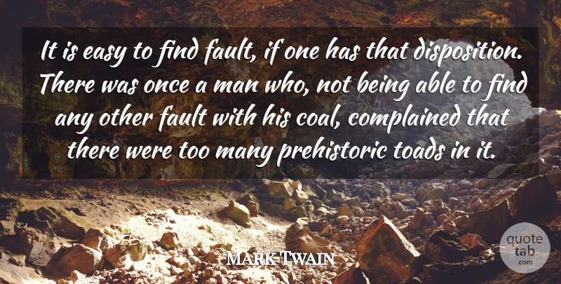 Mark Twain Quote About Men, Toads, Able: It Is Easy To Find...