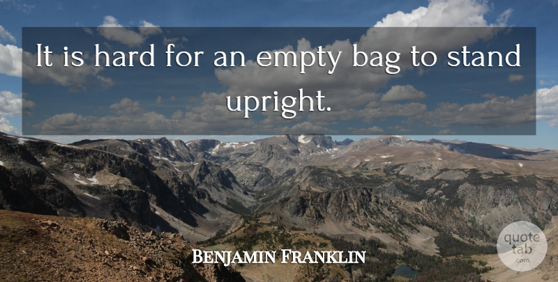 Benjamin Franklin Quote About Accomplishment, Bags, Empty: It Is Hard For An...