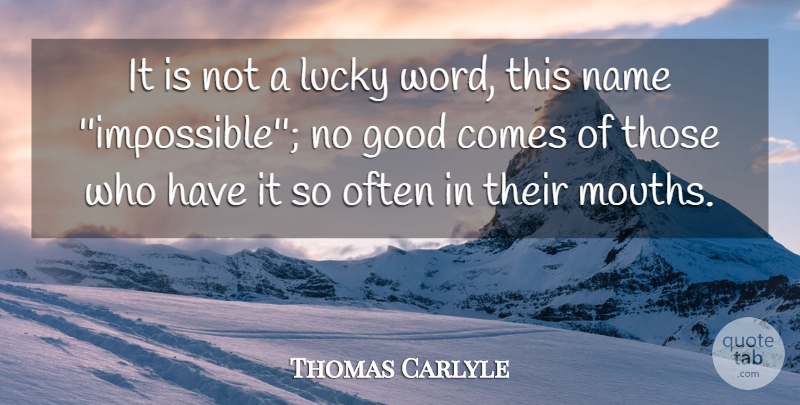 Thomas Carlyle Quote About Good, Lucky, Name: It Is Not A Lucky...