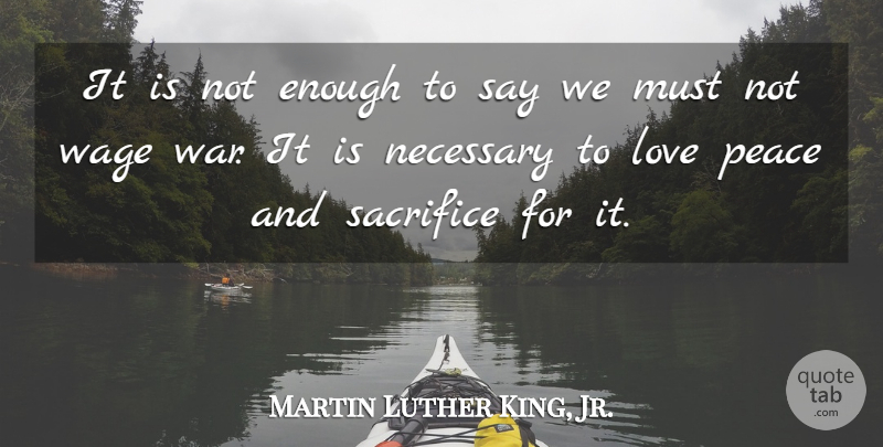 Martin Luther King, Jr. Quote About Love, Peace, War: It Is Not Enough To...