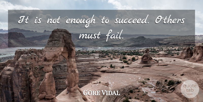 Gore Vidal Quote About Failure, Envy, Political: It Is Not Enough To...