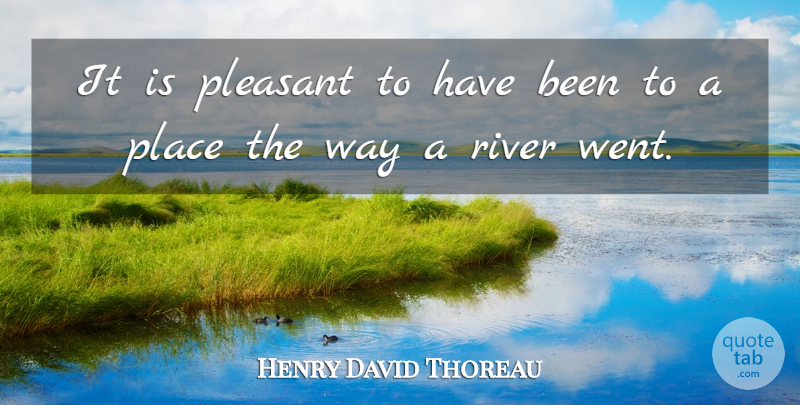 Henry David Thoreau Quote About Rivers, Environmental, Way: It Is Pleasant To Have...