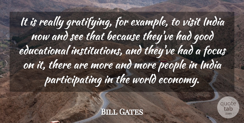 Bill Gates Quote About Educational, People, Focus: It Is Really Gratifying For...