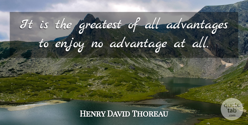 Henry David Thoreau Quote About Literature, Advantage, Enjoy: It Is The Greatest Of...
