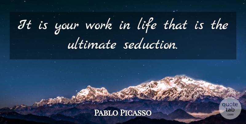 Pablo Picasso Quote About Uplifting, Spiritual, Peace: It Is Your Work In...
