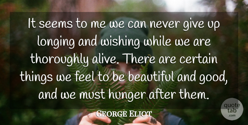 George Eliot Quote About Beautiful, Witty, Giving Up: It Seems To Me We...