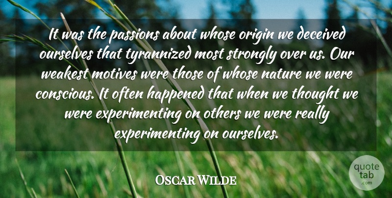 Oscar Wilde Quote About Passion, Deceived: It Was The Passions About...