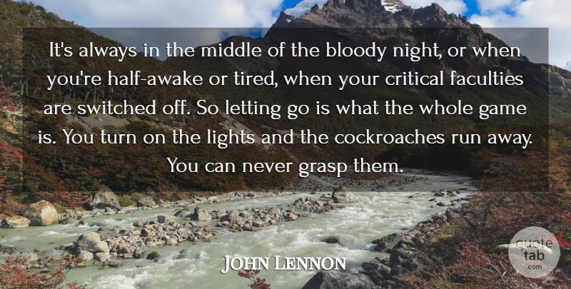 John Lennon Quote About Bloody, Critical, Faculties, Game, Grasp: Its Always In The Middle...