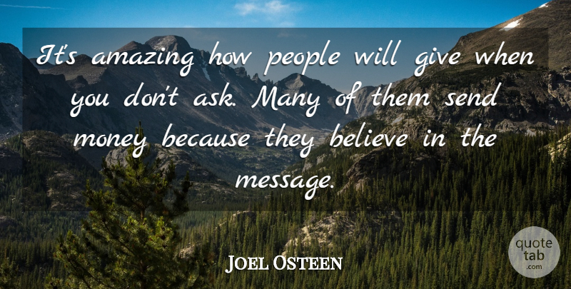 Joel Osteen Quote About Believe, Giving, People: Its Amazing How People Will...