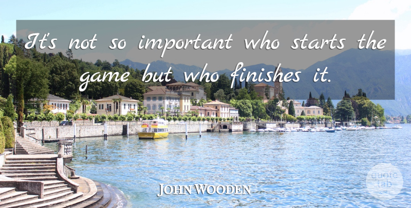 John Wooden Quote About Sports, Ucla, Games: Its Not So Important Who...