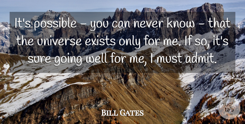 Bill Gates Quote About Exists, Sure: Its Possible You Can Never...