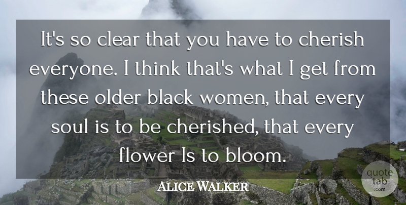 Alice Walker Quote About Women, Famous Inspirational, Flower: Its So Clear That You...
