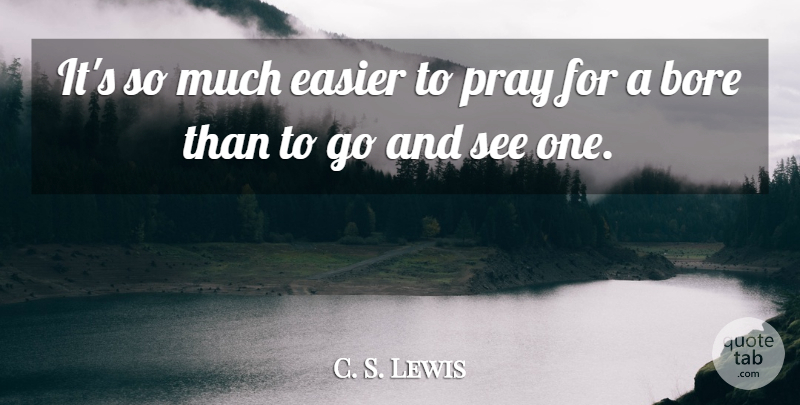 C. S. Lewis Quote About Inspirational, Prayer, Literature: Its So Much Easier To...