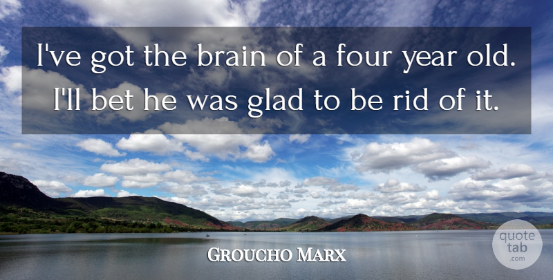 Groucho Marx Quote About Funny, Inspiration, Years: Ive Got The Brain Of...