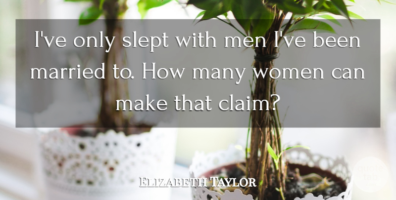Elizabeth Taylor Quote About Men, Married, Claims: Ive Only Slept With Men...