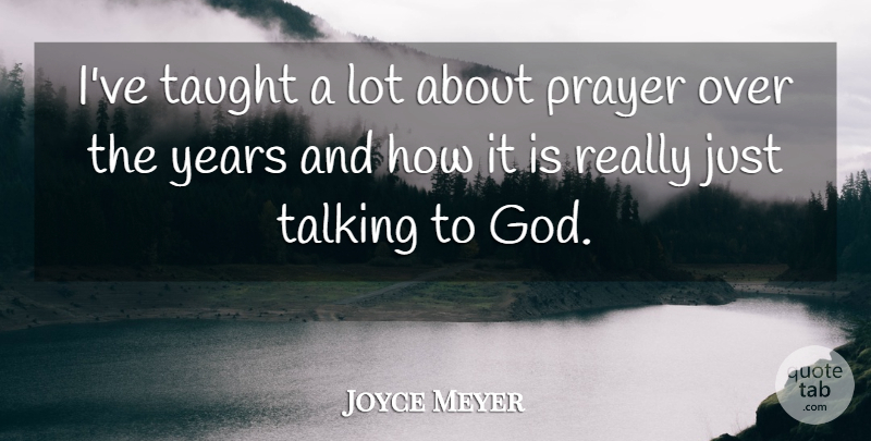 Joyce Meyer Quote About God, Taught: Ive Taught A Lot About...