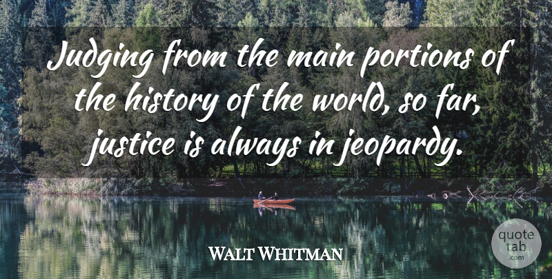 Walt Whitman Quote About Umpires, Justice, Judging: Judging From The Main Portions...