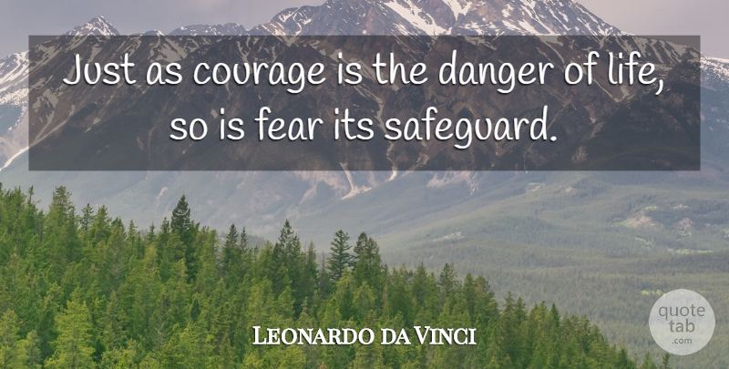 Leonardo da Vinci Quote About Fear, Danger: Just As Courage Is The...