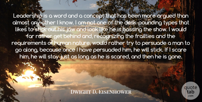 Dwight D. Eisenhower Quote About Almost, Argued, Behind, Concept, Far: Leadership Is A Word And...