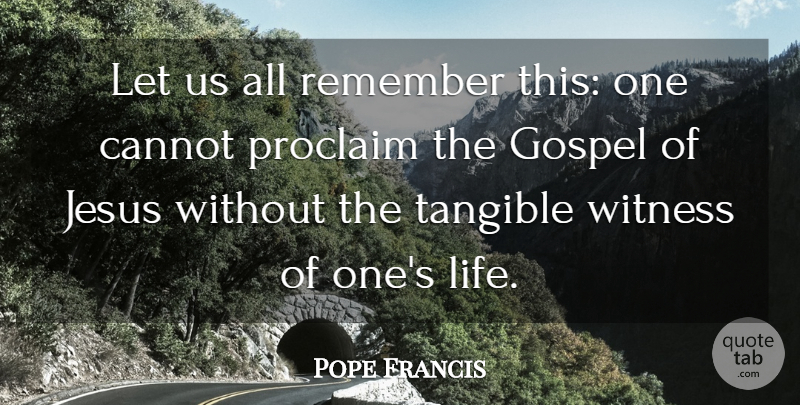 Pope Francis Quote About Jesus, Tangible, Remember: Let Us All Remember This...