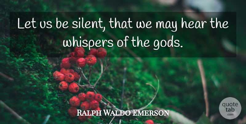 Ralph Waldo Emerson Quote About Life, God, Angel: Let Us Be Silent That...