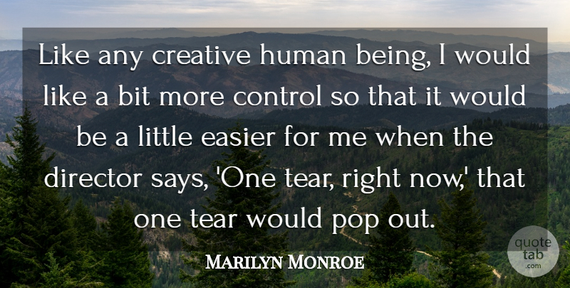 Marilyn Monroe Quote About Inspiring, Creative, Tears: Like Any Creative Human Being...
