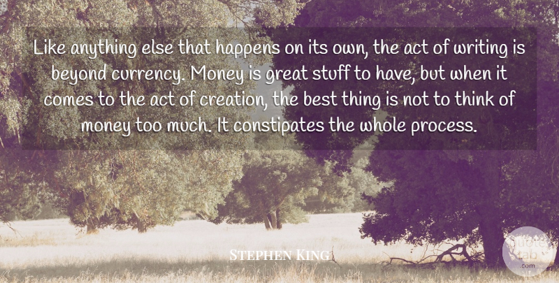 Stephen King Quote About Writing, Thinking, Stuff: Like Anything Else That Happens...