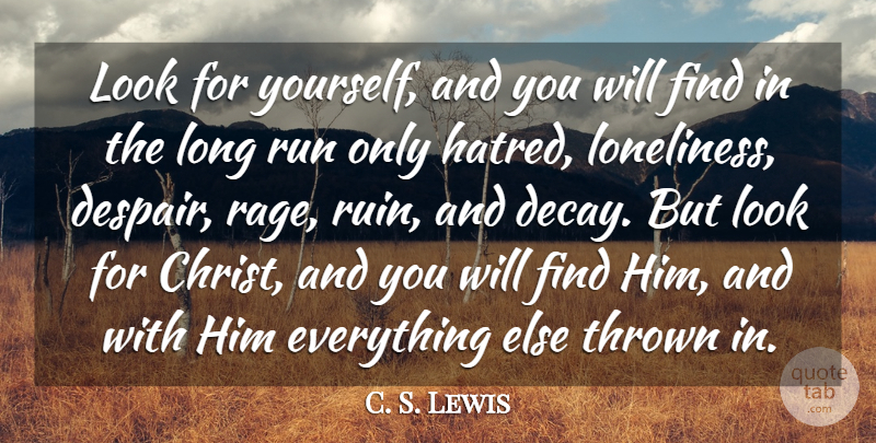 C. S. Lewis Quote About Running, Loneliness, Long: Look For Yourself And You...